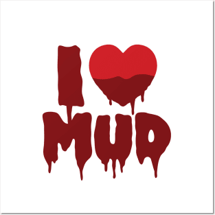 I Heart (Love) Mud Posters and Art